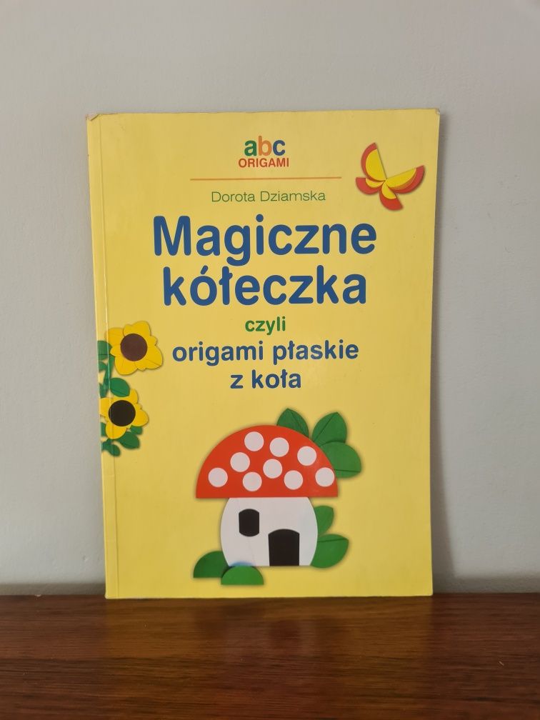 Magiczne kółeczka czyli origami płaskie z koła - Dorota Dziamska