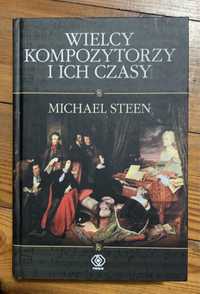 Wielcy kompozytorzy i ich czasy - Michael Steen