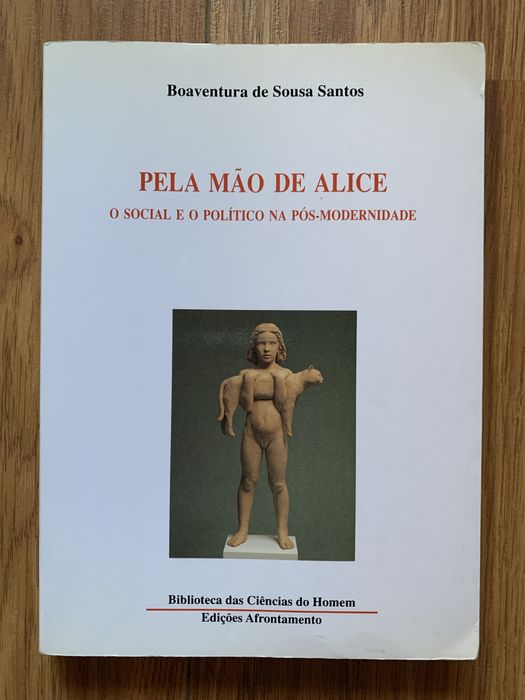Pela Mão de Alice - O Social e o Político na Pós-Modernidade