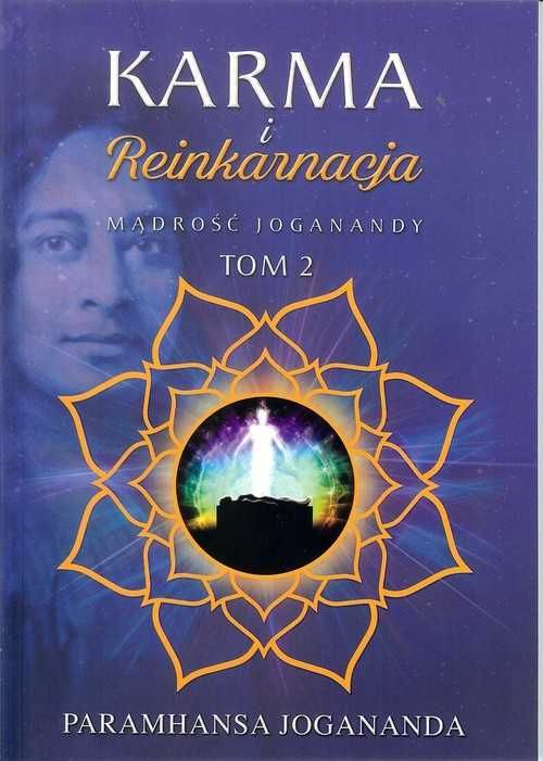 Mądrość Joganandy T2 Karma i reinkarnacja
Autor: Jogananda Paramhansa