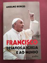 Francisco - Desafios à Igreja e ao Mundo - Anselmo Borges