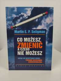 Co możesz zmienić a czego nie możesz Martin E. P. Seligman