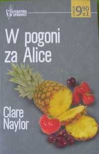 Literatura w spódnicy: W pogoni za Alice - Clare Naylor