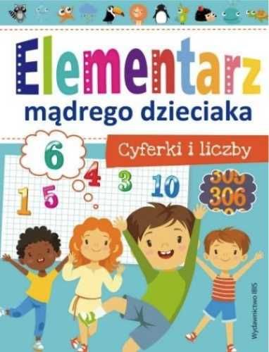 Elementarz mądrego dzieciaka. Cyferki i liczby - praca zbiorowa