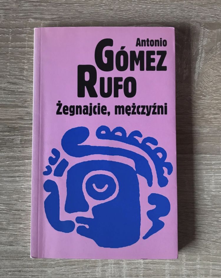 Żegnajcie, męźczyźni Książka autorstwa: Antonio Gómez Rufo