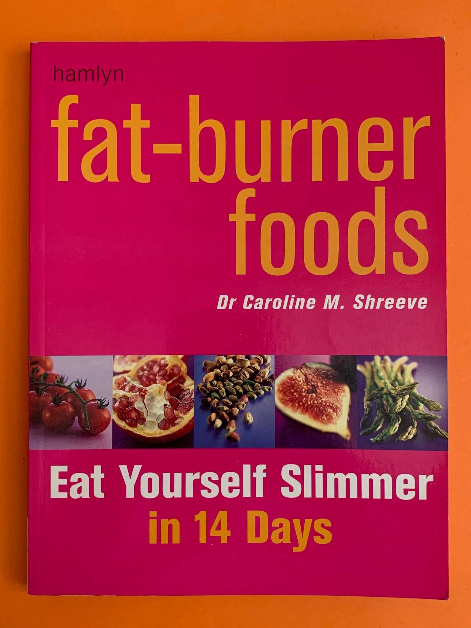 Fat-burner foods - Dr. Caroline M. Shreeve