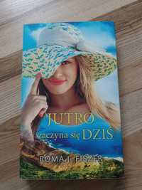 Jutro zaczyna się dziś - Roma J. Fiszer