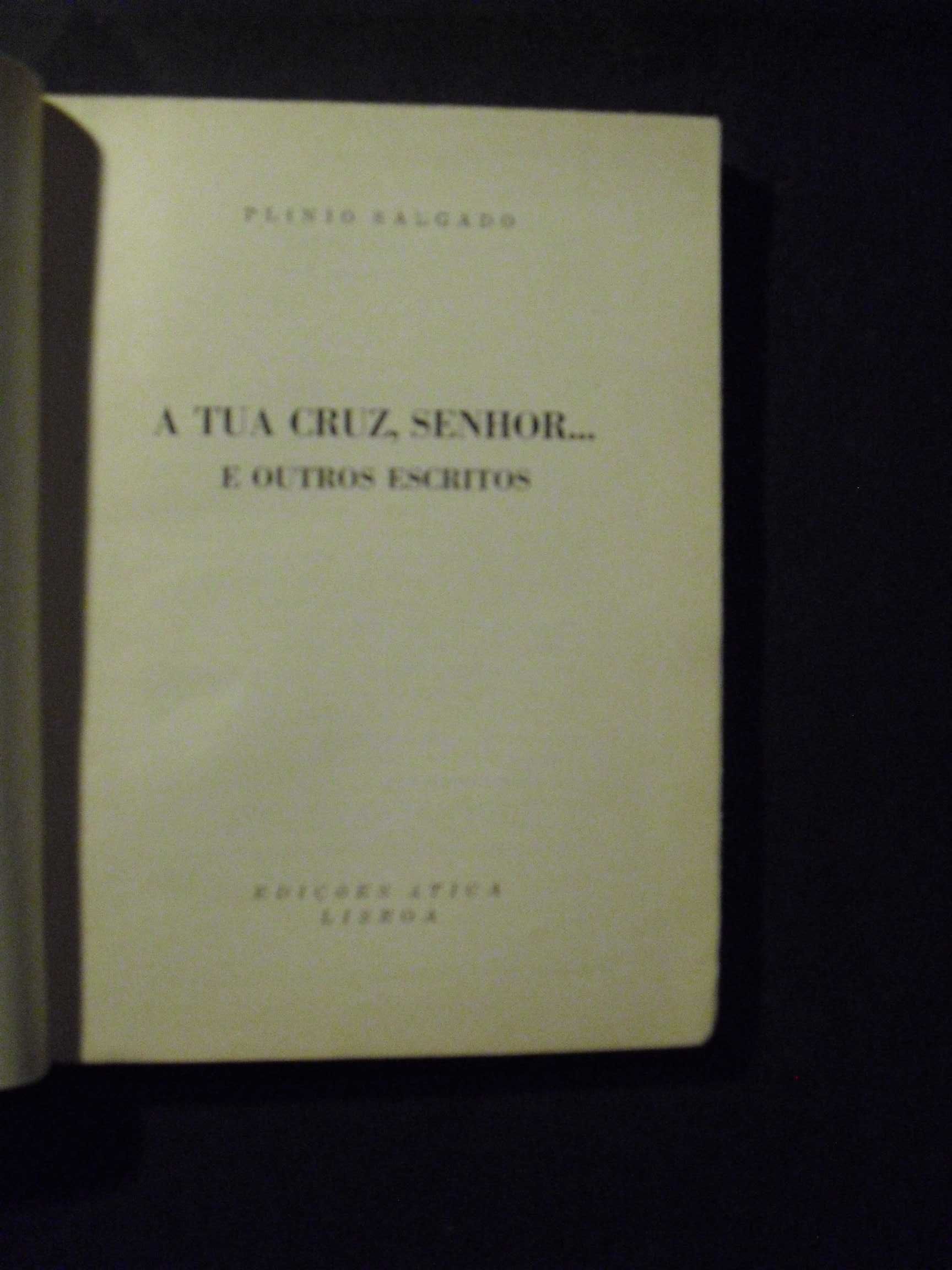 PLÍNIO SALGADO-A TUA CRUZ SENHOR,E OUTROS ESCRITOS
