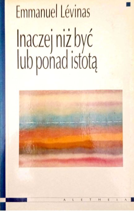 Inaczej niż być lub ponad istotą Emmanuel Levinas
