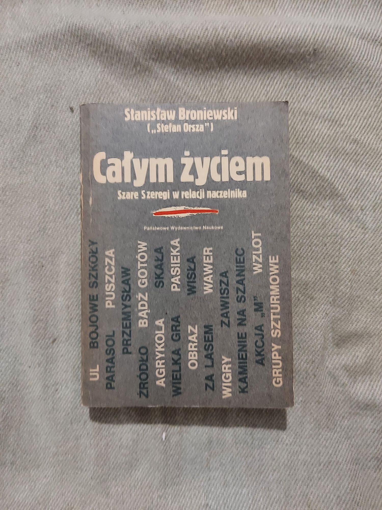 Całym życiem - Stanisław Broniewski Orsza książka książki szare szereg