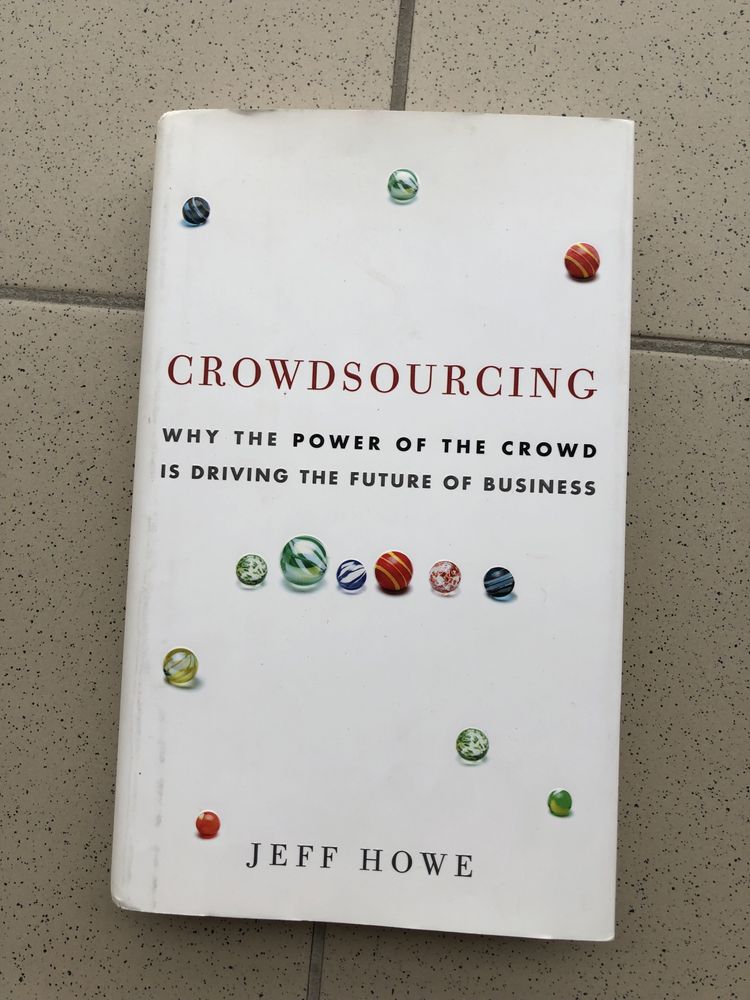 Crowdsourcing: Why the Power of the Crowd Is Driving the Future