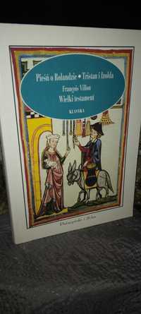 Pieśń o Rolandzie, Tristan i Izolda, Wielki Testament François Villon