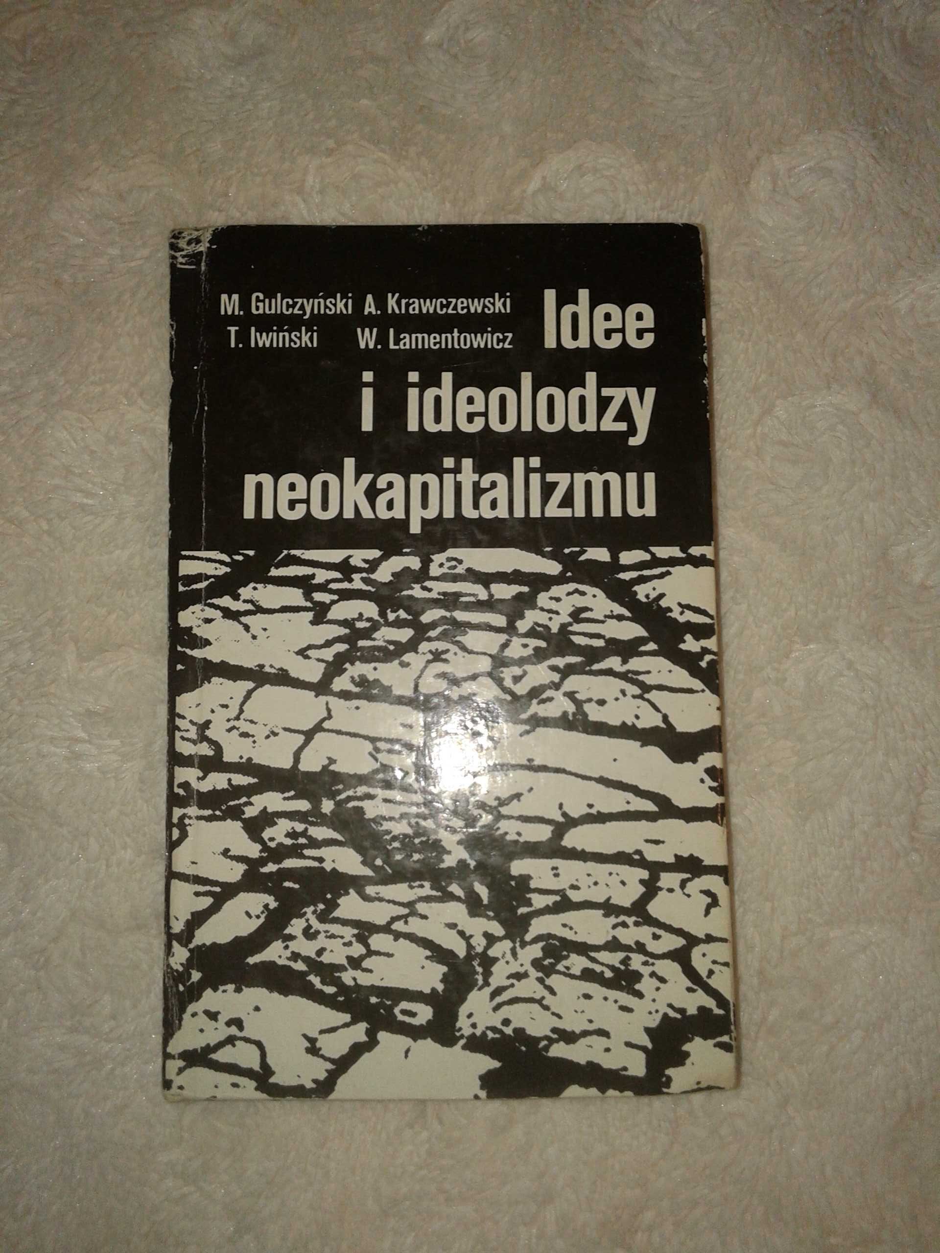 Idee i ideolodzy neokapitalizmu - M. Gulczyński