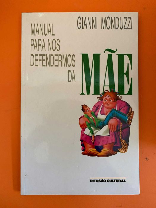 Manual Para Nos Defendermos da Mãe - Gianni Monduzzi
