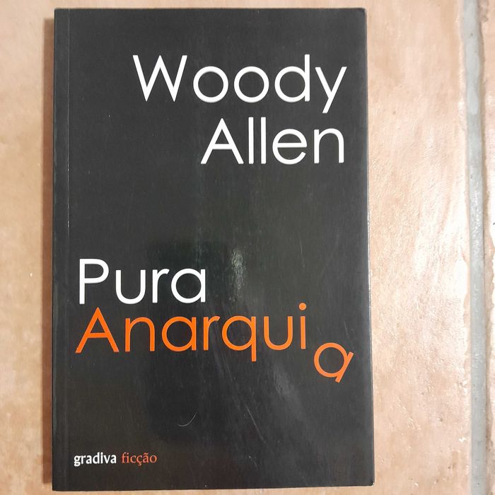 ALLEN. (Woody) Pura Anarquia. [1.ª EDIÇÃO]