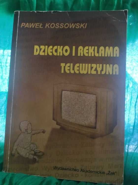 Dziecko i reklama telewizyjna
Paweł Kossowski. Wydanie I/1999