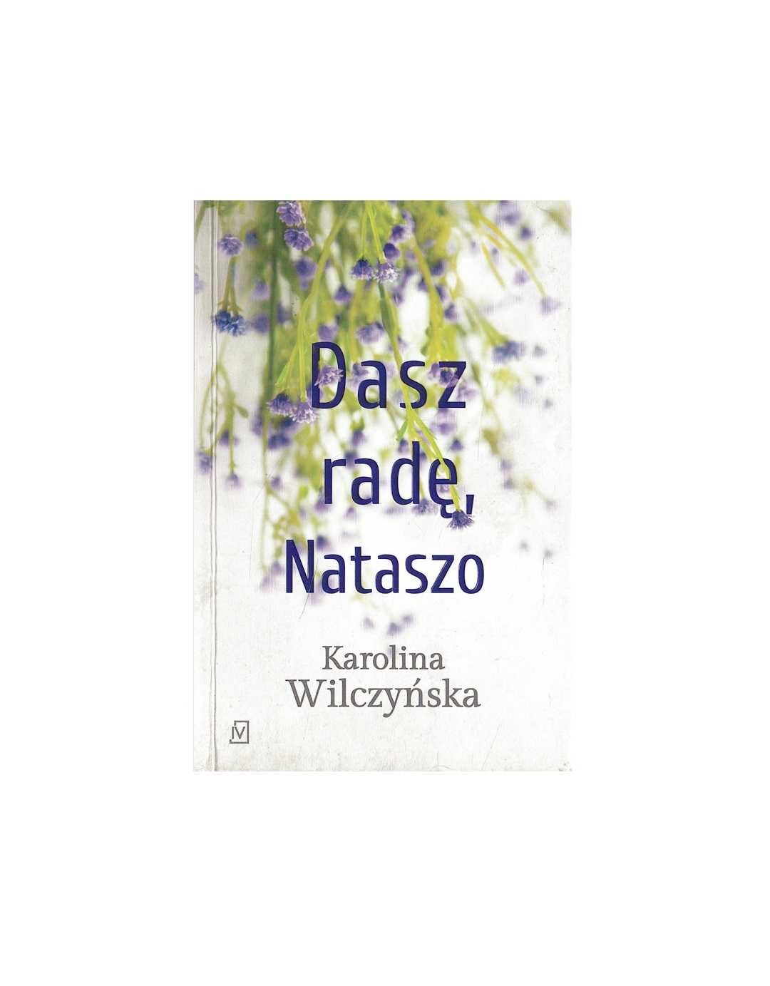 Dasz radę, Nataszo - Karolina Wilczyńska