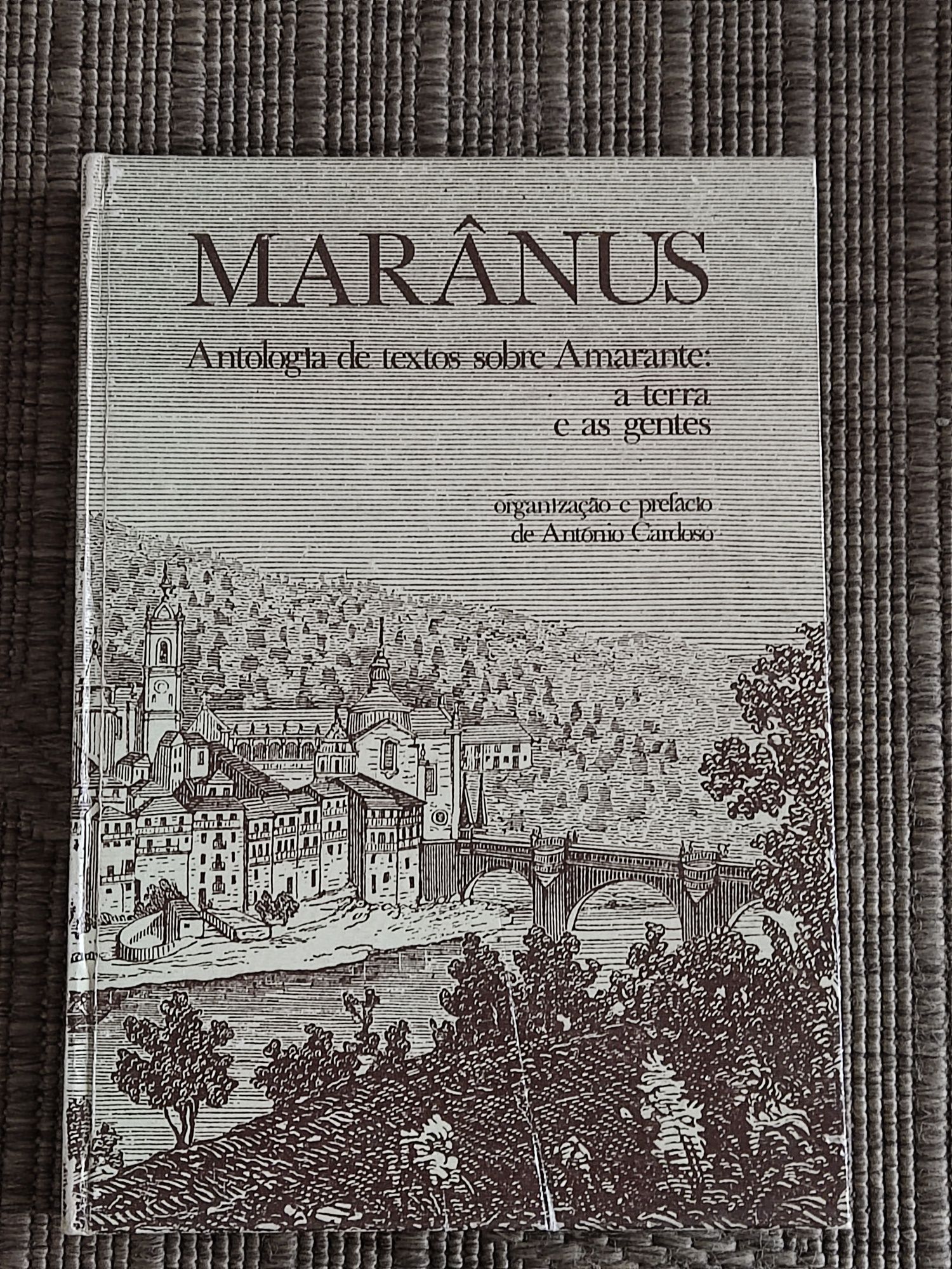 Marânus - Antologia de textos sobre Amarante: a terra e as gentes