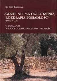 Gdzie nie ma ogrodzenia, rozdrapią posiadłość - ks. Jerzy Bagrowicz