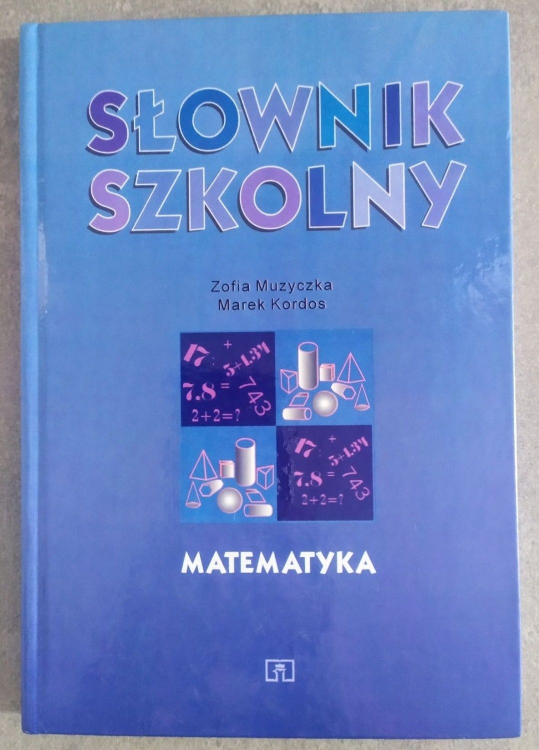 Słownik szkolny. Matematyka - Muzyczka Zofia, Kordos Marek