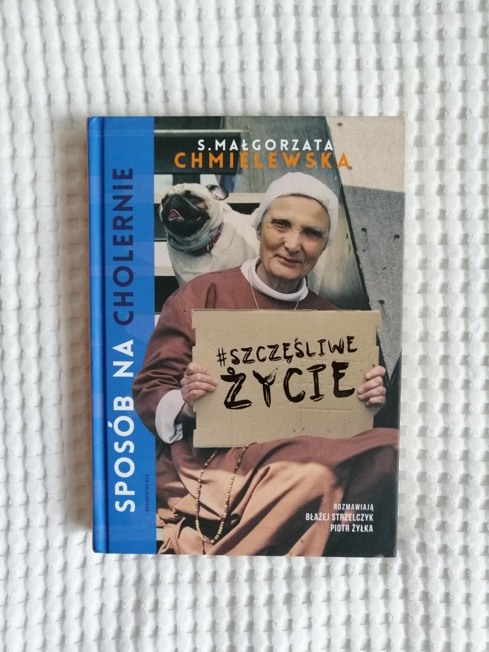 Sposób na cholernie szczęśliwe życie s. Małgorzata Chmielewska