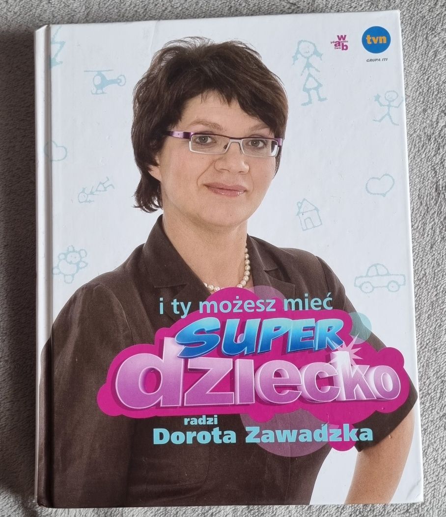 I ty możesz mieć super dziecko radzi Dorota Zawadzka
