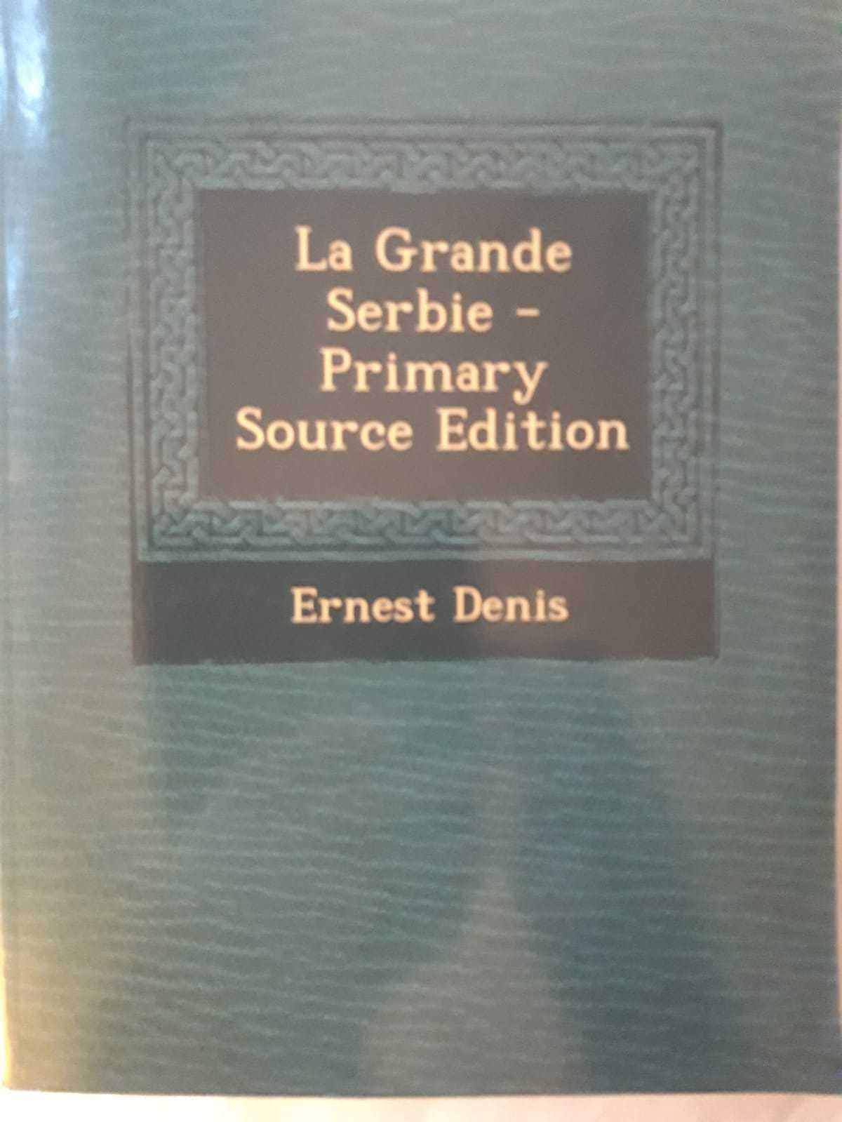 La Grande Serbie. Primary Source. French Edition  Ernest Denis