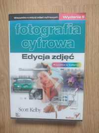 Fotografia cyfrowa. Edycja zdjęć 
Scott Kelby