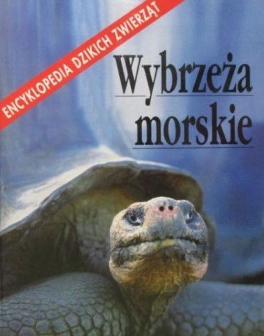 Wybrzeża Morskie. Encyklopedia Dzikich Zwierząt Praca Zbiorowa C6832