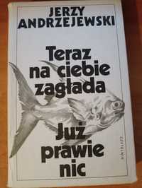 Jerzy Andrzejewski "Teraz na ciebie zagłada. Już prawie nic"