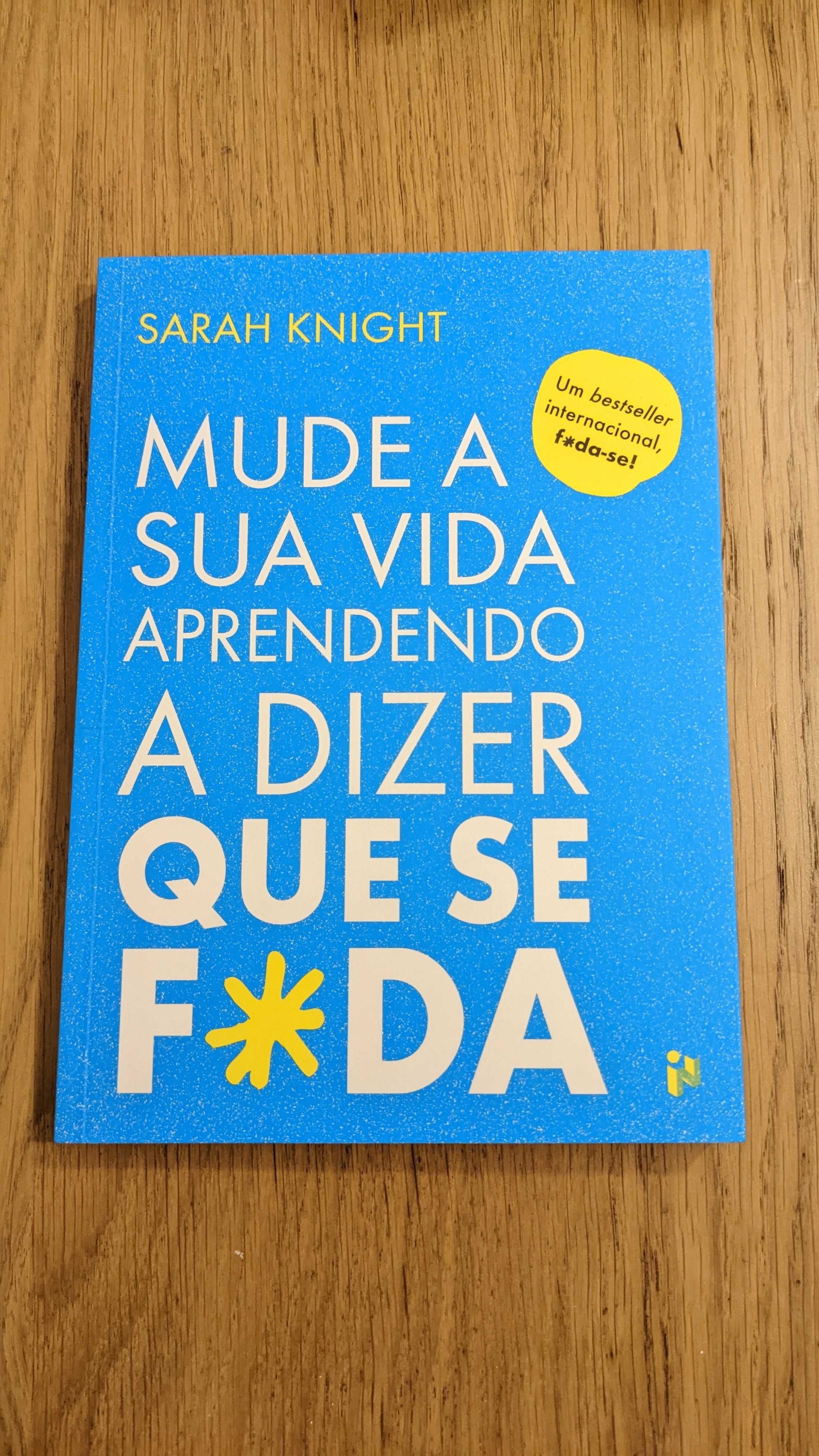 Mude a sua vida aprendendo a dizer que se f*da - Sarah Knight.