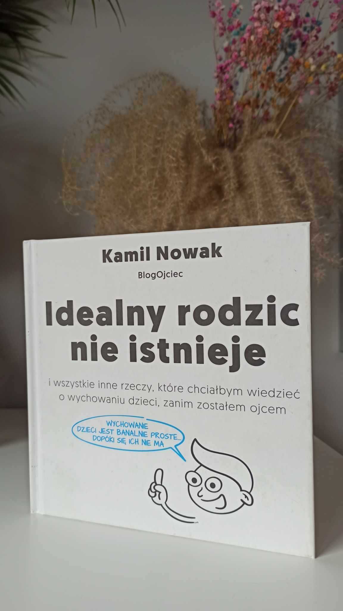 Idealny rodzic nie istnieje Kamil Nowak