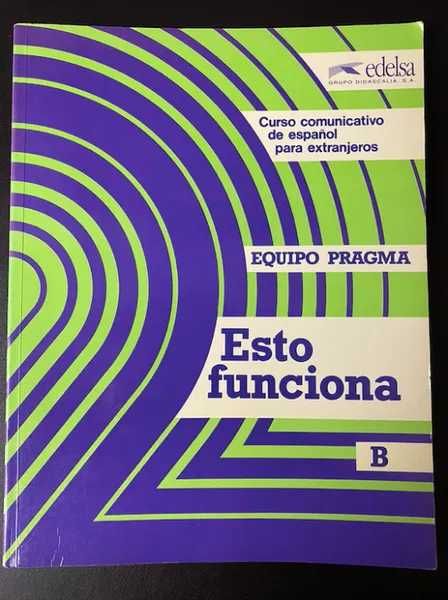 Esto funciona B. Libro del alumno. Curso comunicativo de español para