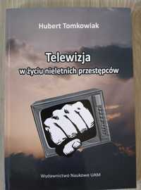 Książka Telewizja w życiu nieletnich przestępców Hubert Tomkowiak