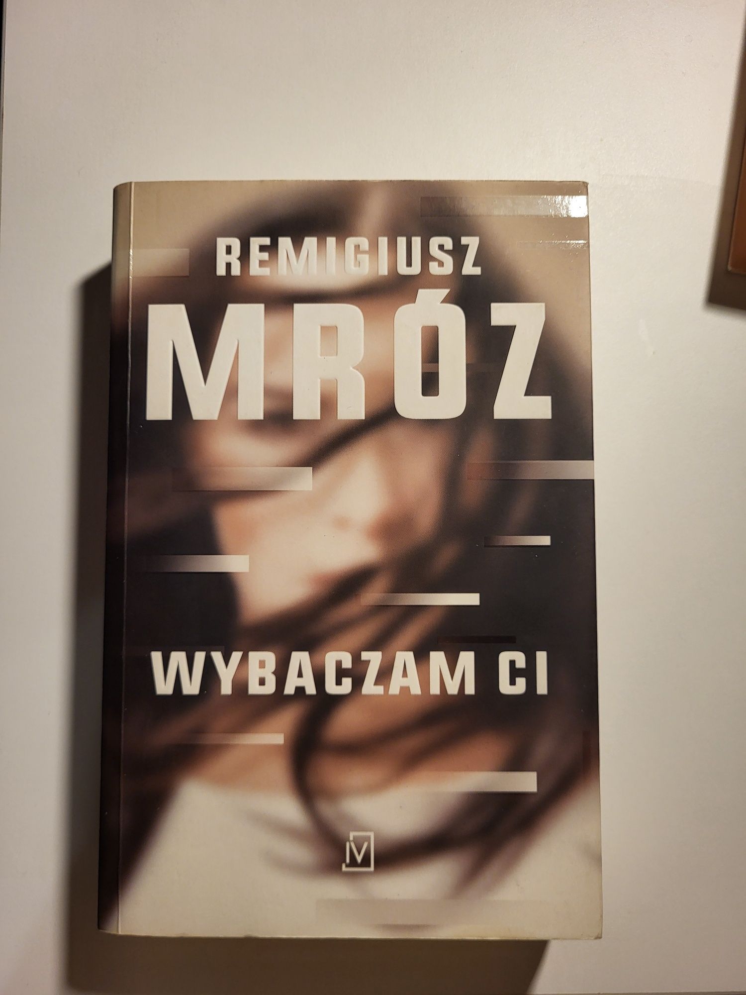 Wybaczam ci Remigiusz Mróz