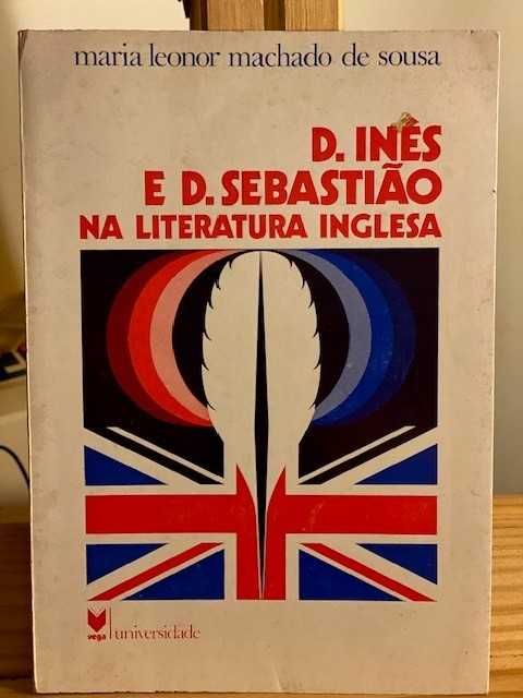 Livro Antigo - D. Inês de Castro e D. Sebastião na Literatura Inglesa