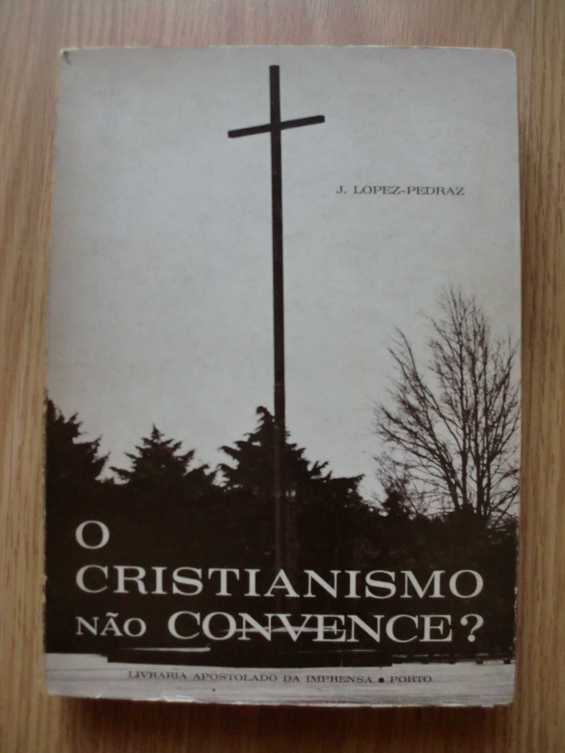 O Cristianismo não Convence?
de J. Lopez-Pedraz