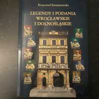 Legendy i podania wrocławskie i dolnośląskie Kwaśniewski Wrocław