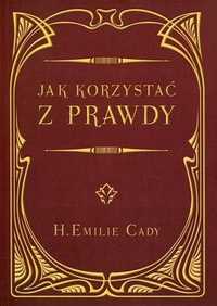 Jak Korzystać Z Prawdy, H. Emilie Cady