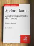 Apelacje karne Zagadnienia praktyczne akta i kazusy Z.Kapiński 11. wyd