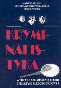 Kryminalistyka Wybrane zagadnienia teorii i praktyki M. Kulicki