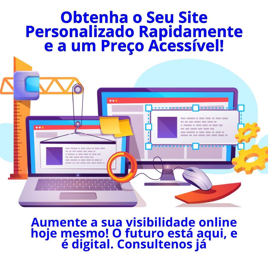 Obtenha o Seu Site Personalizado Rapidamente e a um Preço Acessível!