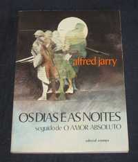 Livro Os Dias e as Noites seguido de O amor absoluto Alfred Jarry