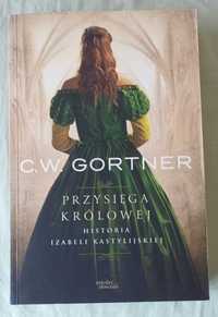 C.W. Gortner Przysięga królowej. Historia Izabeli Kastylijskiej