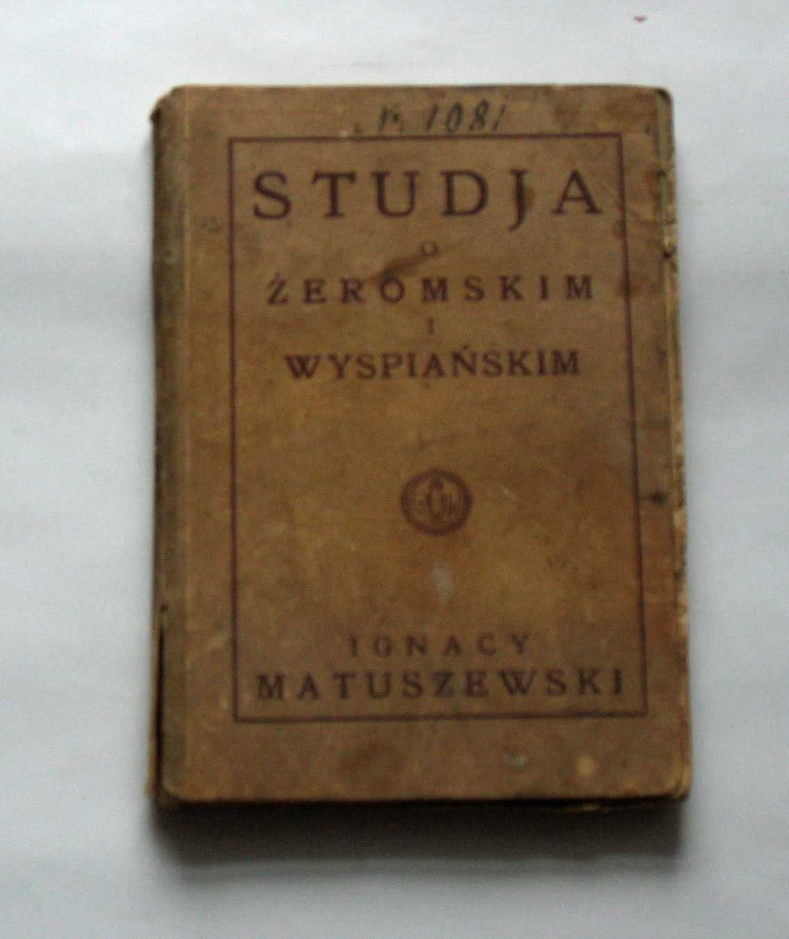 Antyk   Matuszewski Ignacy - Studja o Żeromskim i Wyspiańskim