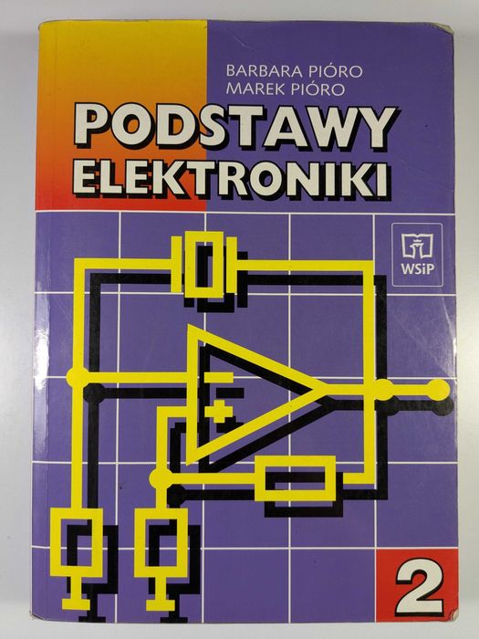 Podstawy Elektroniki Część Tom 1 i 2 B. Pióro, M. Pióro WSiP Wyd. 2007