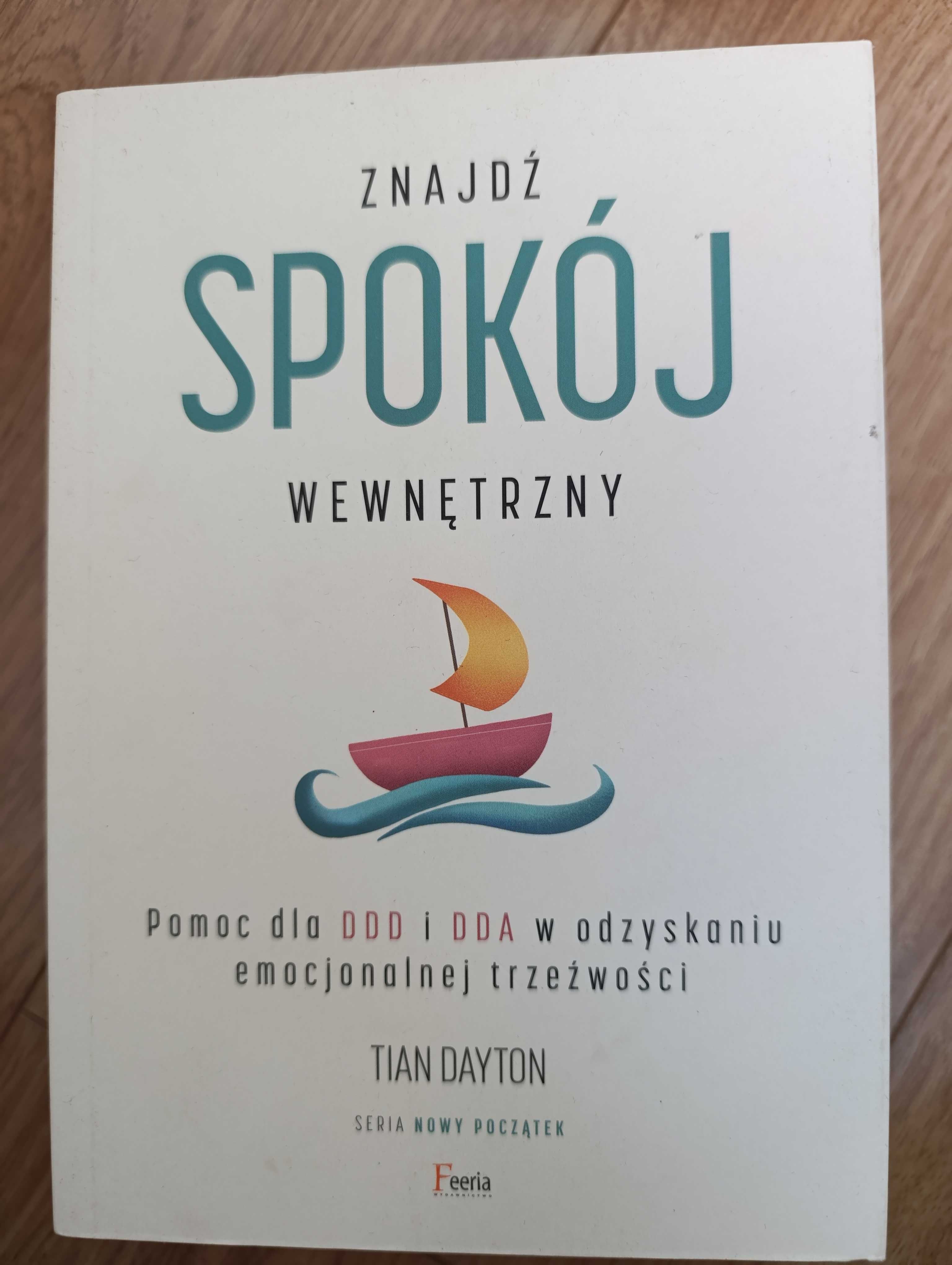Książka Znajdź spokój wewnętrzny. Pomoc dla DDA i DDD Tian Dayton