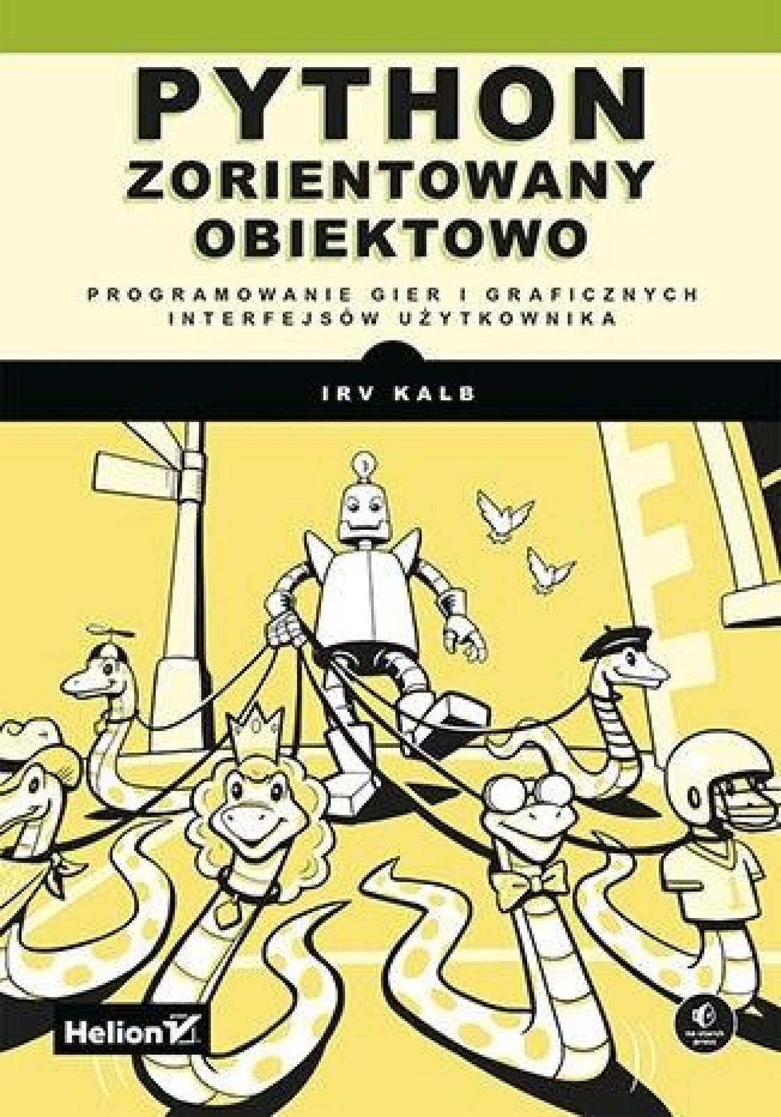 Python zorientowany obiektowo Helion Irv Kalb Rok wydania: 2022, opraw