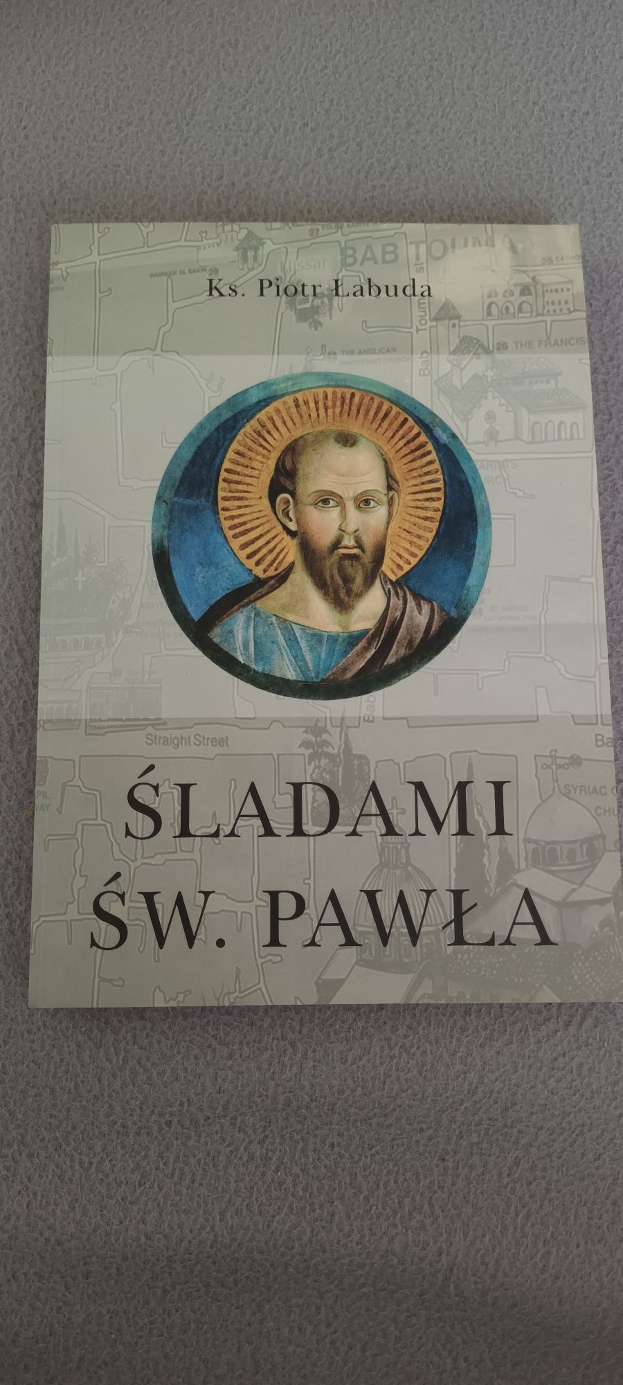 Śladami Św. Pawła / ks. Piotr Łabuda