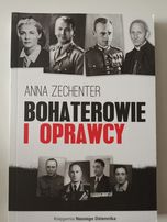 Bohaterowie i oprawcy Anna Zechenter